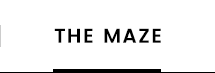 THE MAZE