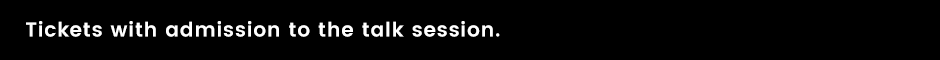 Tickets with admission to the talk session.